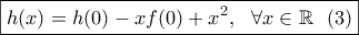 \boxed{h(x)=h(0)-xf(0)+x^2, \ \ \forall x\in\mathbb{R} \ \ (3)}