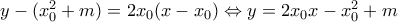 y-(x_0^2+m)=2x_0(x-x_0) \Leftrightarrow y=2x_0x-x_0^2+m
