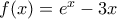 f(x)={{e}^{x}}-3x