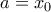a=x_0