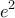 \displaystyle{ 
e^2  
}
