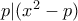 p|(x^2-p)