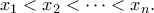 \displaystyle {x_1} < {x_2} <  \cdots  < {x_n}.