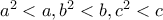 a^{2}<a , b^{2}<b , c^{2}<c