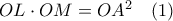 OL \cdot OM = OA^2\quad (1)
