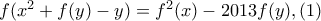 f({{x}^{2}}+f(y)-y)={{f}^{2}}(x)-2013f(y),(1)