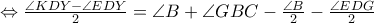 \Leftrightarrow \frac{\angle KDY-\angle EDY}{2}=\angle B+\angle GBC-\frac{\angle B}{2}-\frac{\angle EDG}{2}