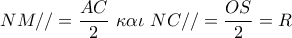 NM// = \dfrac{{AC}}{2}\,\,\kappa \alpha \iota \,\,NC// = \dfrac{{OS}}{2} = R
