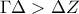 \Gamma \Delta >\Delta Z