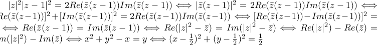 |z|^2|z - 1|^2 = 2 Re(\bar{z}(z - 1)) Im(\bar{z}(z - 1)) \Longleftrightarrow |\bar{z}(z - 1)|^2 = 2 Re(\bar{z}(z - 1)) Im(\bar{z}(z - 1)) \Longleftrightarrow [Re(\bar{z}(z - 1))]^2 + [Im(\bar{z}(z - 1))]^2 = 2 Re(\bar{z}(z - 1)) Im(\bar{z}(z - 1)) \Longleftrightarrow [Re(\bar{z}(z - 1)) - Im(\bar{z}(z - 1))]^2 = 0 \Longleftrightarrow Re(\bar{z}(z - 1)) = Im(\bar{z}(z - 1)) \Longleftrightarrow Re(|z|^2 - \bar{z}) = Im(|z|^2 - \bar{z}) \Longleftrightarrow Re(|z|^2) - Re(\bar{z}) = Im(|z|^2) - Im(\bar{z}) \Longleftrightarrow x^2 + y^2 - x = y \Longleftrightarrow (x - \frac{1}{2})^2 + (y - \frac{1}{2})^2 = \frac{1}{2}