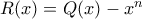 R(x)=Q(x)-x^{n}