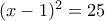 (x-1)^2=25