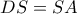 DS=SA