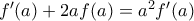 f'(a)+2af(a)=a^2f'(a) f'(a)+2af(a)=a^2f'(a)