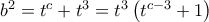 b^2=t^c+t^3=t^3\left(t^{c-3}+1\right)