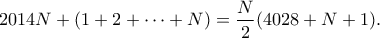 \displaystyle{2014N + (1+2+\cdots + N) = \frac{N}{2}(4028 + N+1).}