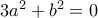 3a^{2}+b^{2}=0