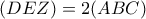 (DEZ)=2(ABC)