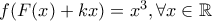 f(F(x)+kx)=x^3, \forall x\in \mathbb{R}