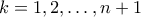 k=1,2,\ldots,n+1