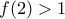 f(2)>1