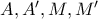 A,A{'},M,M{'}