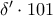 \delta ' \cdot 101