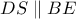 DS\parallel BE DS\parallel BE