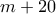 m + 20