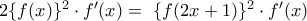 \quad 2\{f(x) \}^{2} \cdot f^{\prime}(x)= \ { \{ f(2x+1) \}^{2} \cdot f^{\prime}(x)