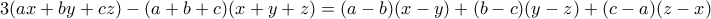 3(ax+by+cz)-(a+b+c)(x+y+z)= (a-b)(x-y)+(b-c)(y-z)+(c-a)(z-x) 