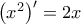 \left( x^{2}\right) ^{\prime }=2x