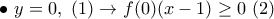 \bullet  ~ y=0, ~(1)\rightarrow f(0)(x-1)\geq 0 ~ (2)