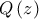 \displaystyle{Q\left( z \right)}
