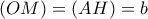 \left( {OM} \right) = \left( {AH} \right) = b