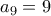 a_9=9 a_9=9