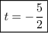\boxed{t =  - \frac{5}{2}}