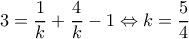 3=\dfrac{1}{k}+\dfrac{4}{k}-1\Leftrightarrow k=\dfrac{5}{4}