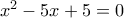 x^2-5x+5=0