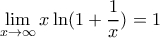 \displaystyle \lim_{x\rightarrow \infty }x\ln (1+\frac{1}{x})=1