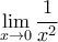 \displaystyle{\lim_{x\to 0} \frac {1}{x^2}} \displaystyle{\lim_{x\to 0} \frac {1}{x^2}}