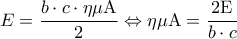 \displaystyle E = \frac{{b \cdot c \cdot \eta \mu {\rm A}}}{2} \Leftrightarrow \eta \mu {\rm A} = \frac{{2{\rm E}}}{{b \cdot c}}