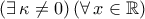 \left({\exists\,\kappa\neq0}\right)\left({\forall\,x\in\mathbb{R}}\right)