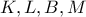 K, L, B, M