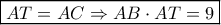 \boxed{AT = AC \Rightarrow AB \cdot AT = 9}