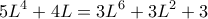 \displaystyle{
5L^4 + 4L = 3L^6 + 3L^2 + 3
} \displaystyle{
5L^4 + 4L = 3L^6 + 3L^2 + 3
}