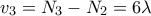 \displaystyle{{{v}_{3}}={{N}_{3}}-{{N}_{2}}=6\lambda }