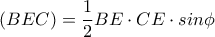 \displaystyle{(BEC)=\frac{1}{2}BE\cdot CE\cdot sin\phi