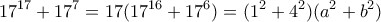 \displaystyle 17^{17}+17^{7}=17(17^{16}+17^6)=(1^2+4^2)(a^2+b^2)