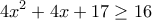 \displaystyle 4x^2+4x+17\geq 16 \displaystyle 4x^2+4x+17\geq 16